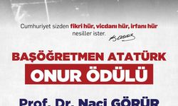 BAŞÖĞRETMEN ATATÜRK ONUR ÖDÜLÜ  PROF. DR. NACİ GÖRÜR’EVERİLECEK