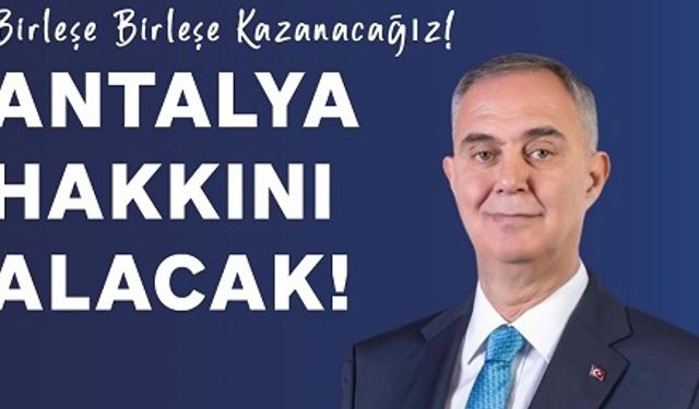 ANTALYA’NIN HEP YANINDA OLACAĞIM